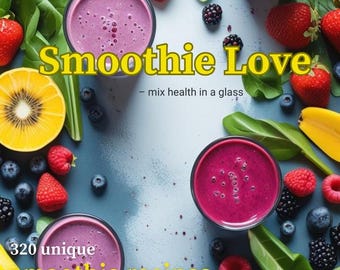 Smoothie Love | 320 Recipes for Health and Energy in a Glass