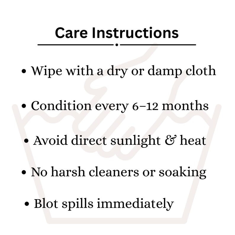 The text includes tips such as: "Wipe with a dry or damp cloth," "Condition every 6–12 months," "Avoid direct sunlight & heat," "No harsh cleaners or soaking," and "Blot spills immediately." The background features a faint, stylized outline of a hand in a washing basin.