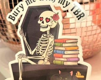 Bury Me With My TBR Sticker : Reader Sticker, Bookish Sticker