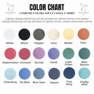 May include: Color chart for Comfort Colors adult unisex t-shirts. The chart displays a variety of colors, including white, black, pepper, ivory, butter, yam, watermelon, crimson, orchid, violet, light green, blue spruce, chambray, flo blue, blue jean, denim, true navy, and chalky mint.