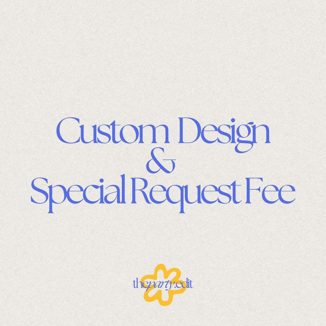 Custom Design & Special Request Fee (add-on) - Etsy