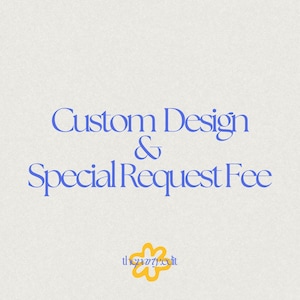 May include: A light beige background with the text "Custom Design & Special Request Fee" in blue script. The logo for "thepartyedit" is at the bottom, featuring a yellow and orange flower design.
