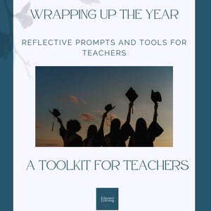 Könnte beinhalten: Eine weiße Grafik mit dem Text „WRAPPING UP THE YEAR“ und „REFLECTIVE PROMPTS AND TOOLS FOR TEACHERS“. Das Bild zeigt eine Silhouette von Menschen, die Abschlusskappen gegen einen Sonnenuntergang hochhalten. Der Text „A TOOLKIT FOR TEACHERS“ ist ebenfalls vorhanden.