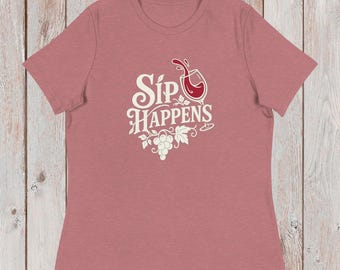 Wine Lover Gift for Her | Sip Happens Funny Wine T-Shirt | Mother's Day Gift for Mom