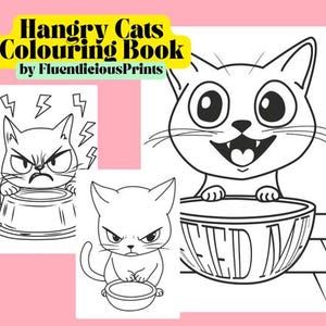 May include: A black and white coloring book titled "Hangry Cats Colouring Book" by FluenticiousPrints. The cover features three different illustrations of cartoon cats with angry expressions. One cat is standing behind a bowl that says "Feed Me".