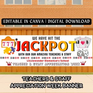 May include: A banner with the text "WE HAVE HIT THE JACKPOT" in red and yellow, with casino-themed graphics. The banner also reads "TEACHER & STAFF APPRECIATION WEEK" and "Littlewonder Elementary School". The top of the banner says "EDITABLE IN CANVA | DIGITAL DOWNLOAD".