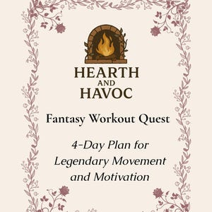 Op de afbeelding: Crèmekleurige afbeelding met de tekst "HEARTH AND HAVOC" boven "Fantasy Workout Quest". Het ontwerp bevat een illustratie van een open haard en een bloemenrand, die een 4-daags plan voor legendarische beweging en motivatie promoot.