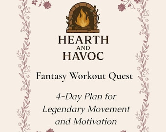May include: A cream-colored graphic with the text "HEARTH AND HAVOC" above "Fantasy Workout Quest." The design includes a fireplace illustration and a floral border, promoting a 4-day plan for legendary movement and motivation.