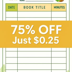 May include: A reading log with a green and yellow design. The top of the log reads "MY READING LOG" with a cartoon monkey. The log includes sections for date, book title, and minutes. The text "75% OFF Just $0.25" is displayed.