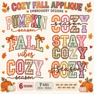 May include: A collection of six digital embroidery designs titled COZY FALL APPLIQUE EMBROIDERY DESIGNS. The text includes phrases like PUMPKIN season, COZY season, FALL vibes, and STAY COZY. Features plaid patterns, orange bows, and pumpkins. Includes 7 sizes from 4.8 in to 10.8 in.