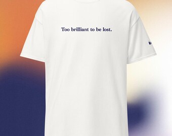 Too brilliant to be lost tee