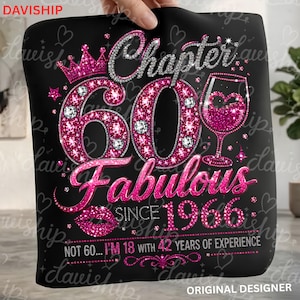 May include: Black square with the text "Chapter 60 Fabulous Since 1966". The design includes a pink crown, a wine glass with a heart, and the words "Not 60... I'm 18 with 42 years of experience".