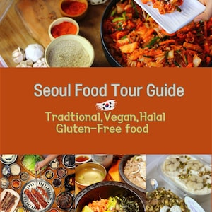 Seoul Food Tour Guide - Tradtional, Vegan, Halal, Gluten free Food!