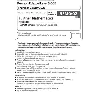 May include: A printed exam paper for Further Mathematics, Advanced, Core Pure Mathematics 2. The paper is from Pearson Edexcel Level 3 GCE, dated Thursday, May 22, 2025. Instructions and advice are printed on the page.