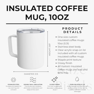 May include: White insulated coffee mug with a handle and a clear lid. The mug is 3.87 inches tall and 3.13 inches in diameter, holding 10 oz. Features include a stainless steel body, double-wall insulation, and a glossy finish. The text on the image says "INSULATED COFFEE MUG, 10OZ".