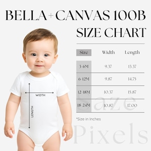 May include: A white baby onesie with a size chart. The chart shows measurements in inches for sizes 3-6M, 6-12M, 12-18M, and 18-24M. The text "BELLA + CANVAS 100B" is at the top.