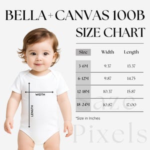 May include: A baby wearing a white onesie, with a size chart showing measurements in inches. The chart includes sizes 3-6M, 6-12M, 12-18M, and 18-24M, with corresponding width and length measurements. The text "BELLA + CANVAS 100B" is at the top.