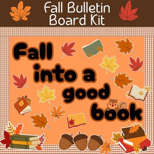 May include: An orange bulletin board kit with the text "Fall Bulletin Board Kit". The phrase "Fall into a good book" is displayed with autumn-themed illustrations, including leaves, books, acorns, and a squirrel.