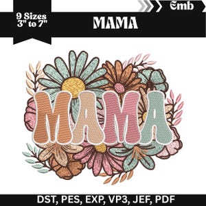 May include: An embroidered design with the word "MAMA" in a retro font, encircled by flowers in orange, pink, and teal. The design is available in 9 sizes, ranging from 7.6 to 17.8 cm. File formats include DST, PES, EXP, VP3, JEF, and PDF.