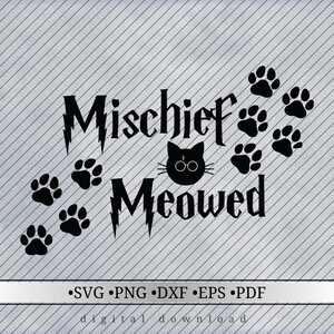 May include: Black and white digital design with the words "Mischief Meowed" in a stylized font, featuring a cat silhouette wearing glasses and paw prints. The design includes file type options: SVG, PNG, DXF, EPS, and PDF.