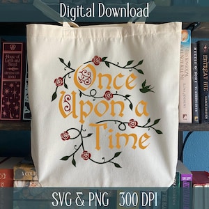 Könnte beinhalten: Cremefarbene Tragetasche mit dem Schriftzug "Once Upon a Time" in orangefarbener Schrift, umgeben von grünen Ranken und roten Rosen. Die Worte "SVG & PNG 300 DPI" stehen unten. Die Worte "Digital Download" stehen oben.