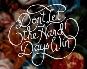 Don't Let the Hard Days Win SVG and PNG - digital files