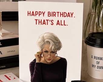Tarjeta de cumpleaños de El diablo viste de Prada | Tarjeta de Miranda Priestly | Feliz cumpleaños, eso es todo | Regalo para fans del cine