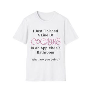 Humorous Unisex Softstyle T-Shirt: Funny Statement Tee for Fun-Loving Friends, Unique Gift for Birthdays, Parties, and Everyday Wear