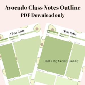 May include: Two printable avocado-themed class notes outlines. The notes have a light green background with avocado illustrations. The text includes "Class Notes," "Topic," "Chapter," and "Key points." The Etsy shop name "Half a Day Creative" is also visible.