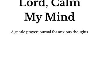 Lord, Calm My Mind | Christian Anxiety Prayer Journal Printable | Faith Based Journal for Peace & Stress Relief