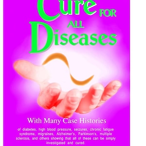 The Cure for All Diseases: With Many Case Histories by Hulda Regehr Clark