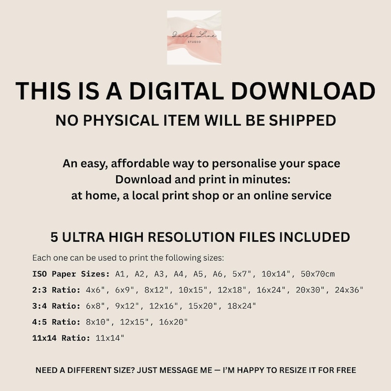 May include: Digital download art print with text: "THIS IS A DIGITAL DOWNLOAD, NO PHYSICAL ITEM WILL BE SHIPPED." Includes multiple sizes: A1, A2, A3, A4, A5, A6, 5x7", 10x14", 50x70cm, and more. The text also says "NEED A DIFFERENT SIZE? JUST MESSAGE ME - I'M HAPPY TO RESIZE IT FOR FREE."