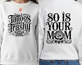 Tattoos Are Trashy Sarcastic PNG SVG: Funny Adult Humor (Digital Download)