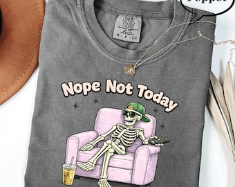 Nope Not Today Tee. Lazy Skeleton Energy. Couch Potato Mood Art