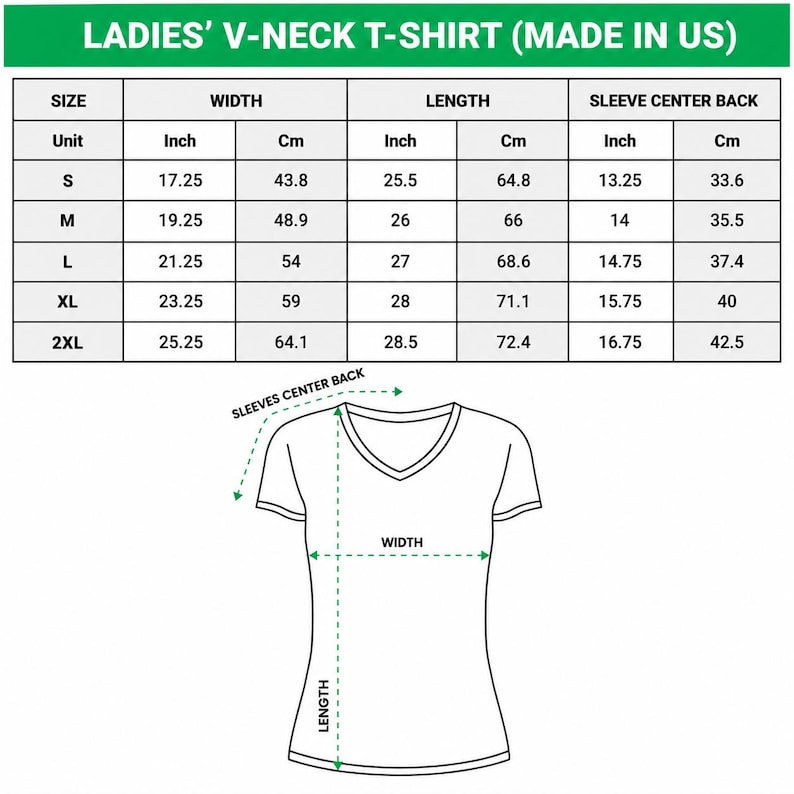 May include: A white V-neck t-shirt diagram with size measurements in inches and centimeters. The chart details width, length, and sleeve center back measurements for sizes S, M, L, XL, and 2XL. The text "LADIES' V-NECK T-SHIRT (MADE IN US)" is at the top.