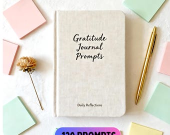 120 Gratitude Journal Prompts | Daily Reflection Prompts | Mindfulness & Self-Care Printables (Digital Download)