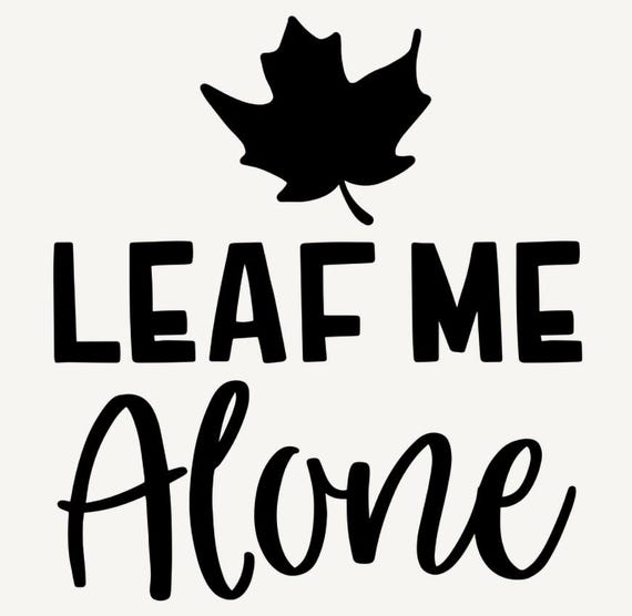 Leaf Me Alone - Etsy