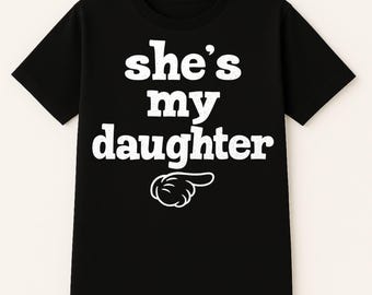 Dad Daughter Shirt She's My Daughter Quote Father Gift Shirt Family Relationship Tee