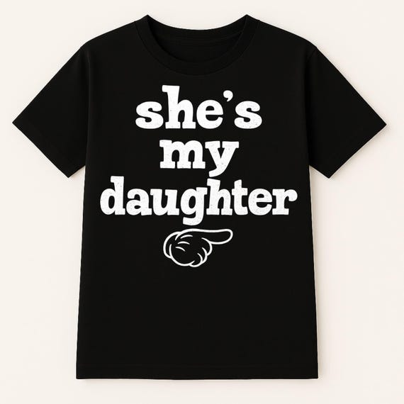 Dad Daughter Shirt She's My Daughter Quote Father Gift Shirt