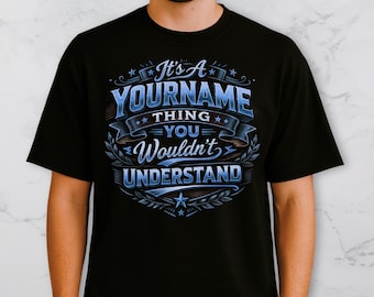 Personalized T Shirt – It’s A Yourname Thing You Wouldn’t Understand – Custom Name Funny Tee, Best Gift For Family & Friends