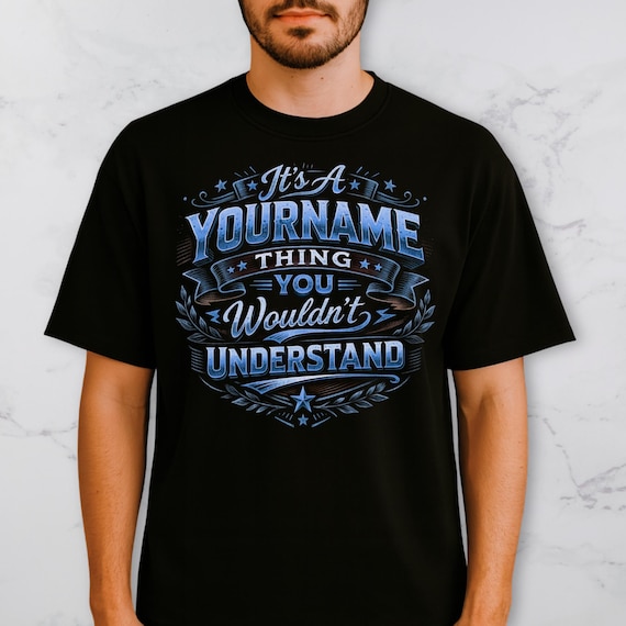 Personalized T Shirt – It’s A Yourname Thing You Wouldn’t Understand – Custom Name Funny Tee, Best Gift For Family & Friends