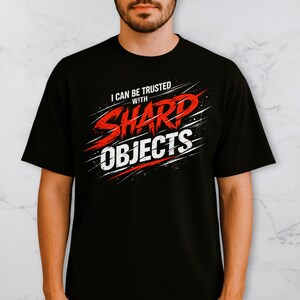 Camiseta con cita sarcástica divertida: "Puedo confiar en ti con objetos afilados"