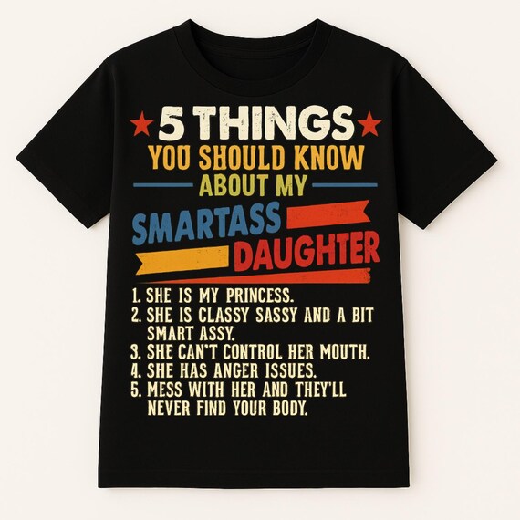 Funny Dad Shirt Smartass Daughter Protective Dad Sarcastic Humor Rude Dad Tee