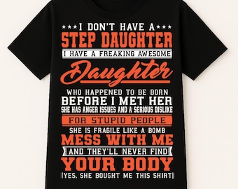 Funny Stepdad T Shirt - I Don’t Have A Step Daughter, I Have A Freaking Awesome Daughter Who Happened To Be - Best Gift from Stepdaughter