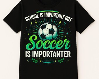 Funny Soccer T-Shirt: School Is Importanter - Gift for Boys & Girls