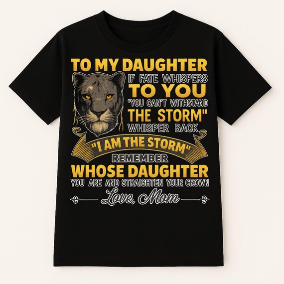 Mom to Daughter Shirt I Am the Storm Quote Strong Daughter