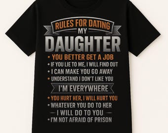 Protective Dad Shirt - Rules for Dating My Daughter - Funny Gift from Daughter for Father’s Day