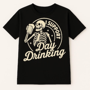 Funny Drinking T-Shirt: I Support Day Drinking - Gift for Drinkers