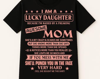 Funny Daughter Shirt Crazy Mom Quote Lucky Daughter Tee Sarcastic Mom Humor Shirt