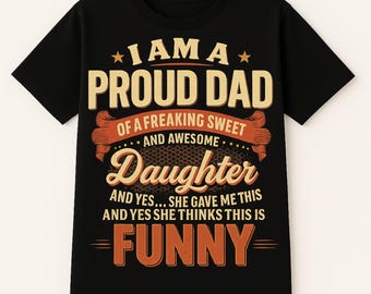 Proud Dad Shirt Funny Dad Daughter Tee She Gave Me This Shirt Funny Gift
